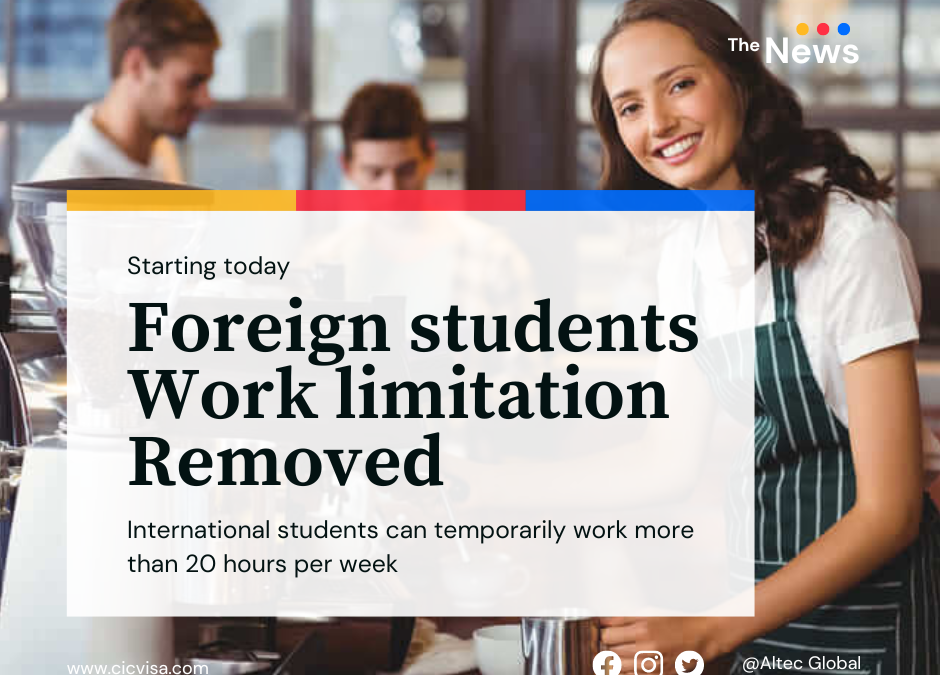 Starting today, international students can temporarily work more than 20 hours per week