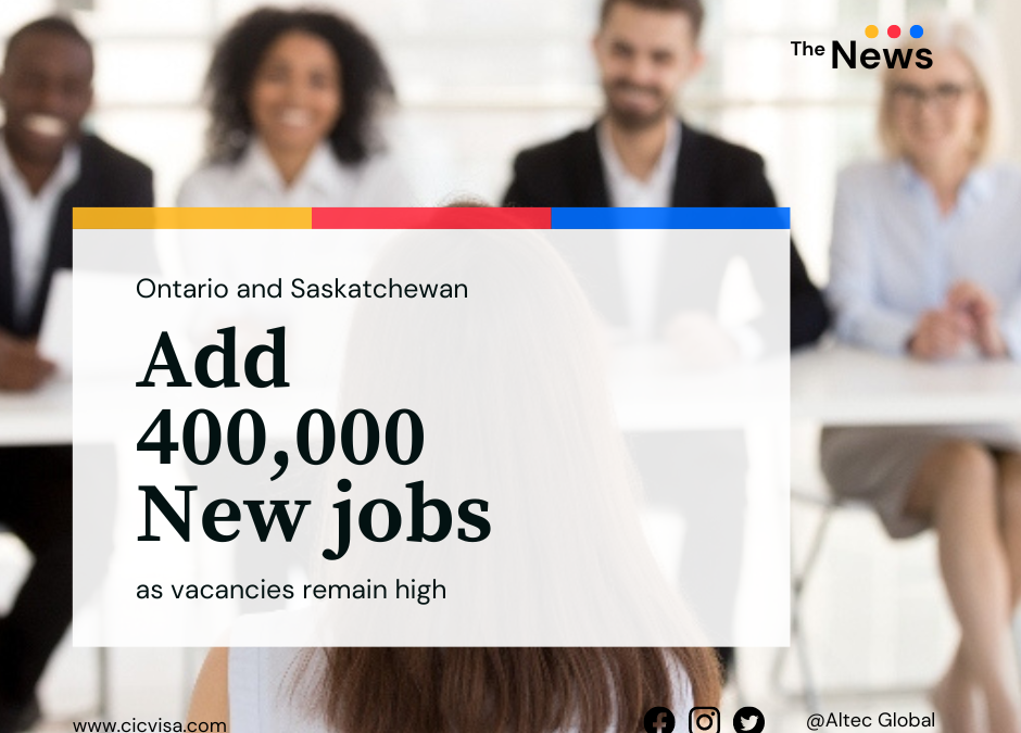 Ontario and Saskatchewan add 400,000 new jobs, as vacancies remain high