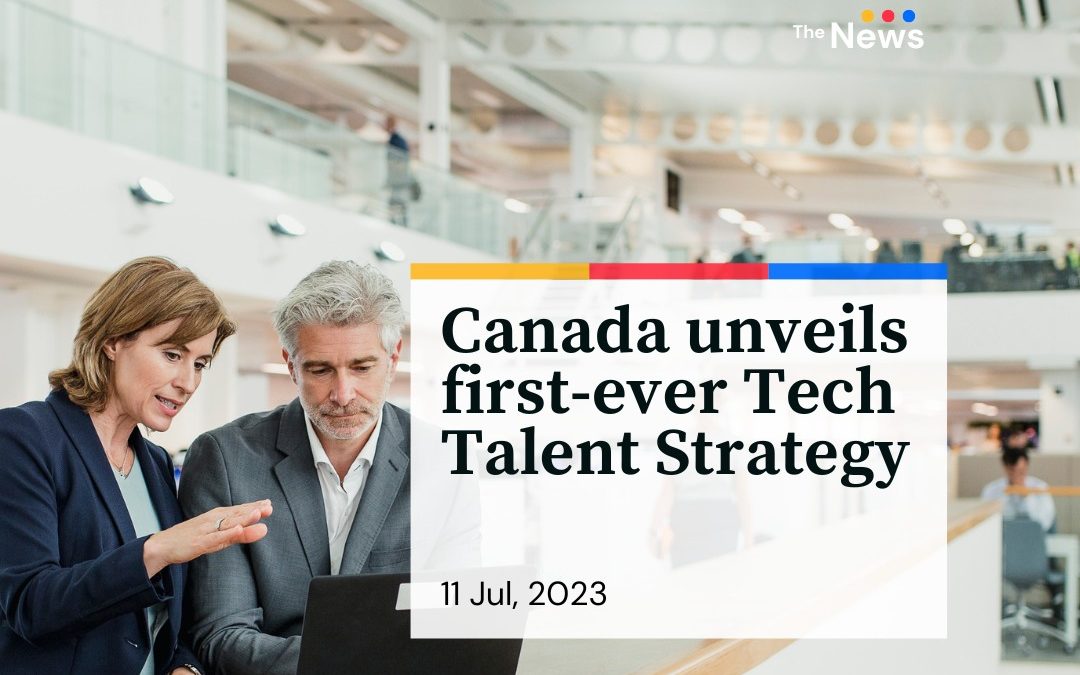 Canada has just unveiled its first-ever Tech Talent Strategy