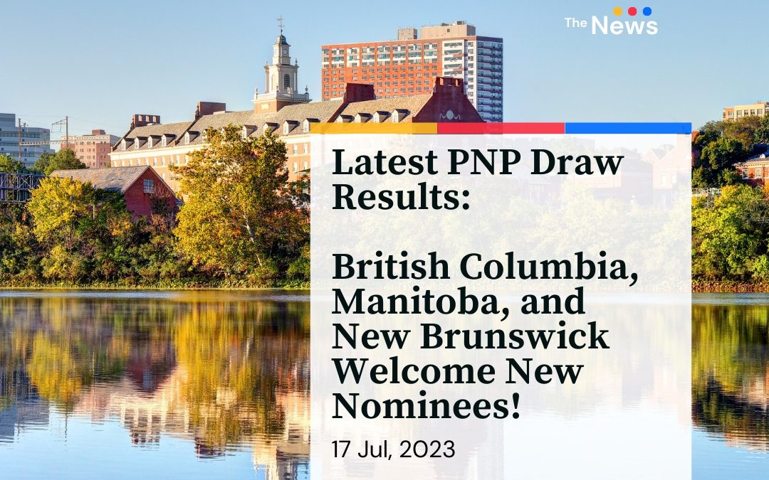 Latest PNP Draw Results: British Columbia, Manitoba, and New Brunswick Welcome New Nominees