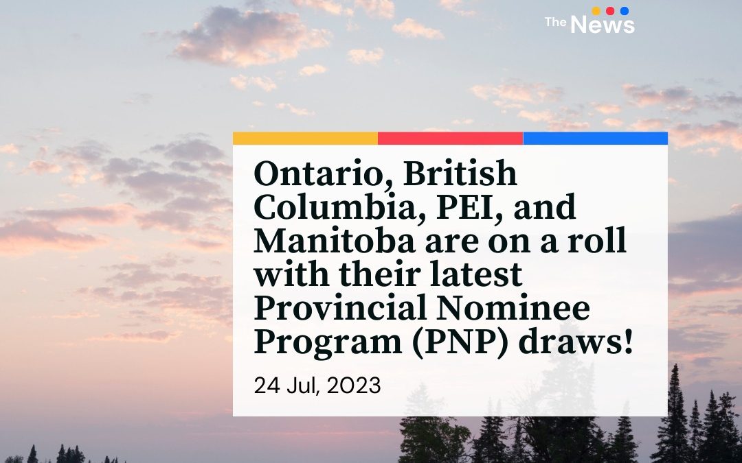 Ontario, British Columbia, PEI, and Manitoba are on a roll with their latest Provincial Nominee Program (PNP) draws!