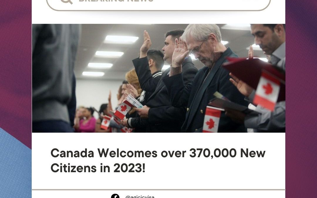 Canada Welcomes over 370,000 New Citizens in 2023!